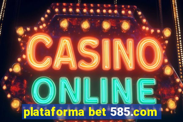 plataforma bet 585.com